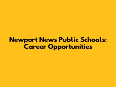 Newport News Public Schools: Career Opportunities