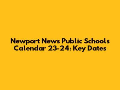 Newport News Public Schools Calendar 23-24: Key Dates