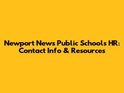 Newport News Public Schools HR: Contact Info & Resources