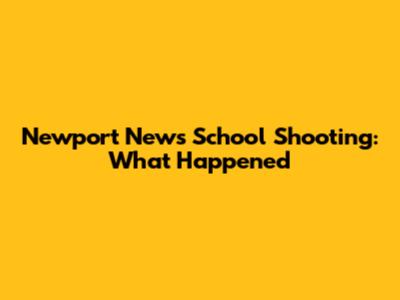 Newport News School Shooting: What Happened