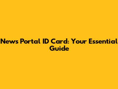 News Portal ID Card: Your Essential Guide