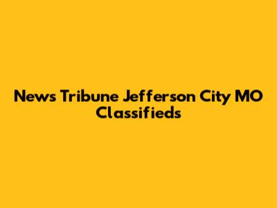 News Tribune Jefferson City MO Classifieds