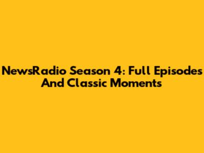 NewsRadio Season 4: Full Episodes And Classic Moments