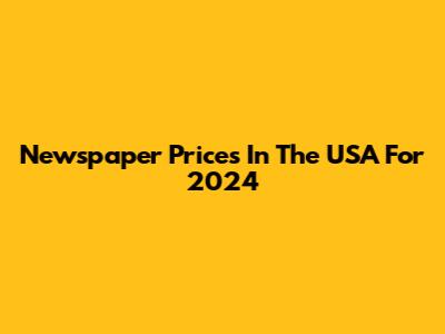 Newspaper Prices In The USA For 2024