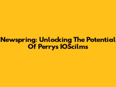 Newspring: Unlocking The Potential Of Perry's IOScilms