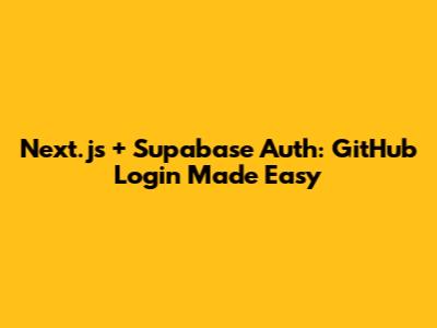 Next.js + Supabase Auth: GitHub Login Made Easy