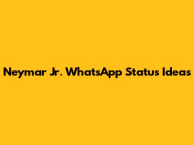Neymar Jr. WhatsApp Status Ideas