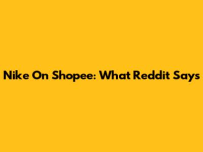 Nike On Shopee: What Reddit Says
