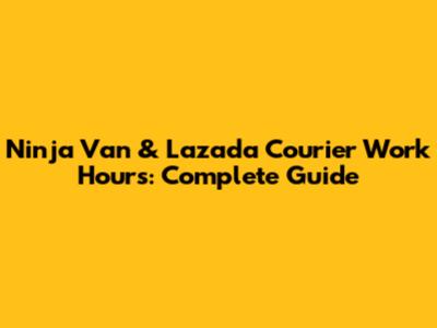 Ninja Van & Lazada Courier Work Hours: Complete Guide