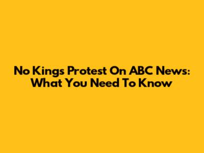No Kings Protest On ABC News: What You Need To Know