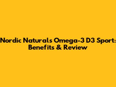 Nordic Naturals Omega-3 D3 Sport: Benefits & Review