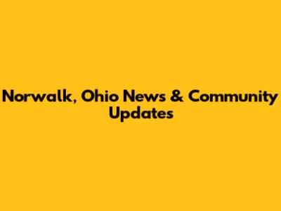 Norwalk, Ohio News & Community Updates