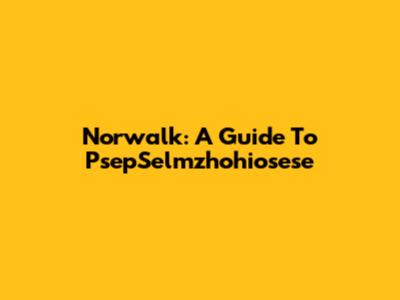 Norwalk: A Guide To PsepSelmzhohiosese