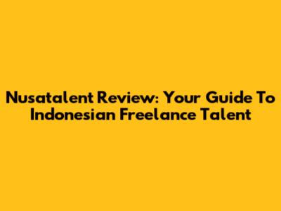 Nusatalent Review: Your Guide To Indonesian Freelance Talent