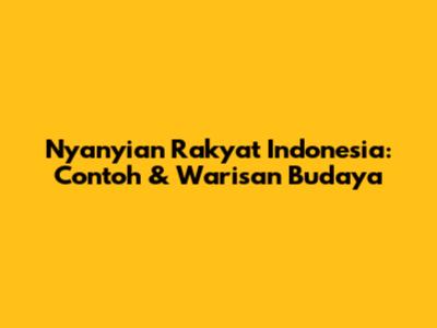 Nyanyian Rakyat Indonesia: Contoh & Warisan Budaya