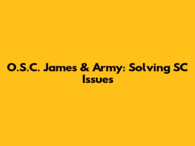 O.S.C. James & Army: Solving SC Issues