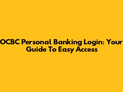 OCBC Personal Banking Login: Your Guide To Easy Access