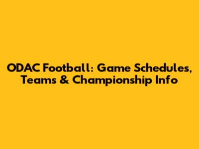 ODAC Football: Game Schedules, Teams & Championship Info