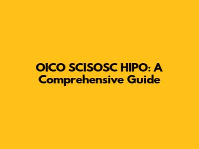 OICO SCISOSC HIPO: A Comprehensive Guide