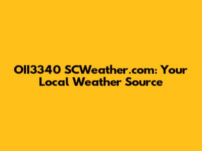 OII3340 SCWeather.com: Your Local Weather Source