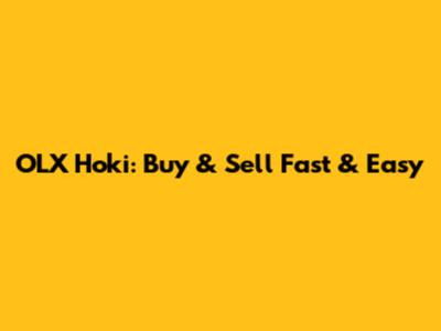 OLX Hoki: Buy & Sell Fast & Easy