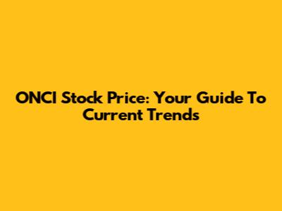 ONCI Stock Price: Your Guide To Current Trends