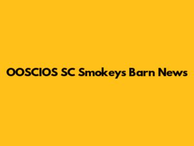 OOSCIOS SC Smokeys Barn News