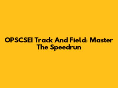 OPSCSEI Track And Field: Master The Speedrun