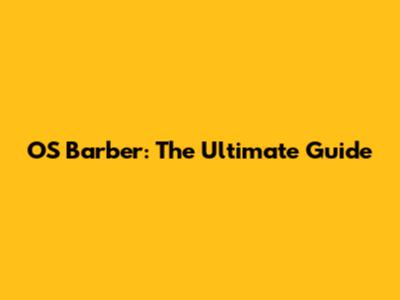 OS Barber: The Ultimate Guide