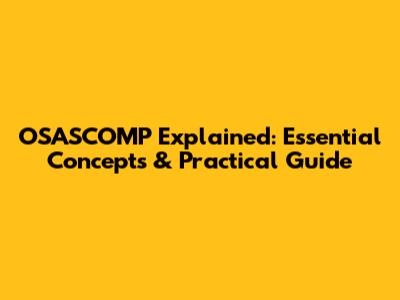 OSASCOMP Explained: Essential Concepts & Practical Guide