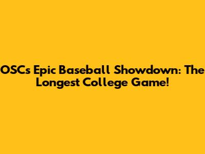 OSC's Epic Baseball Showdown: The Longest College Game!