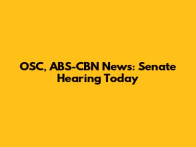OSC, ABS-CBN News: Senate Hearing Today