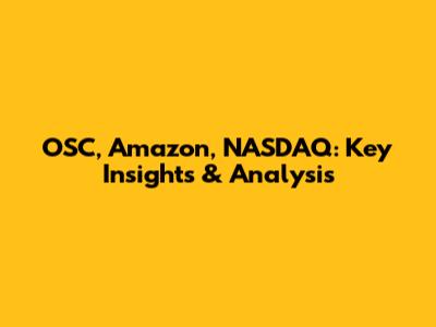 OSC, Amazon, NASDAQ: Key Insights & Analysis