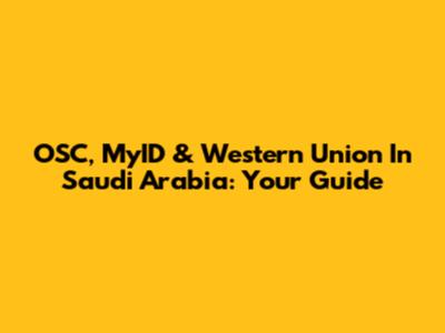 OSC, MyID & Western Union In Saudi Arabia: Your Guide