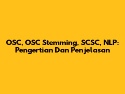 OSC, OSC Stemming, SCSC, NLP: Pengertian Dan Penjelasan