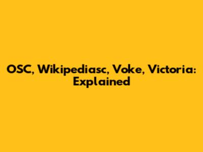 OSC, Wikipediasc, Voke, Victoria: Explained