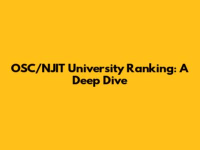 OSC/NJIT University Ranking: A Deep Dive