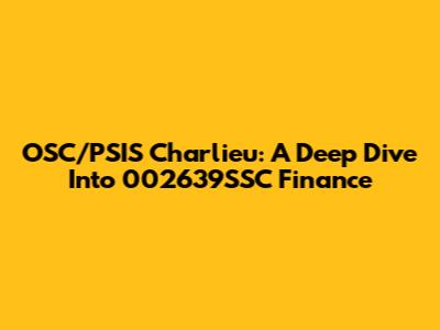 OSC/PSIS Charlieu: A Deep Dive Into 002639SSC Finance