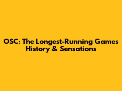 OSC: The Longest-Running Game's History & Sensations