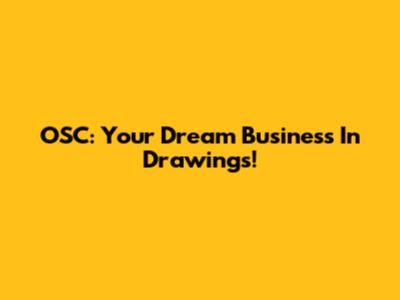 OSC: Your Dream Business In Drawings!