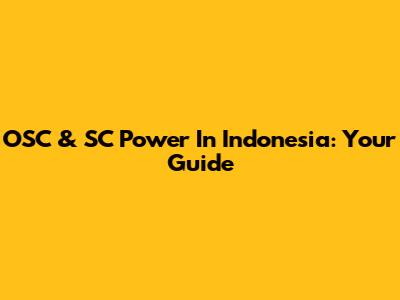 OSC & SC Power In Indonesia: Your Guide