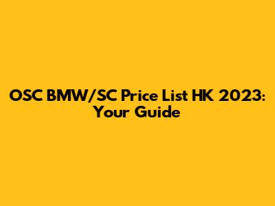 OSC BMW/SC Price List HK 2023: Your Guide