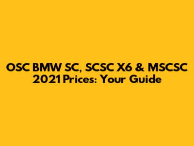 OSC BMW SC, SCSC X6 & MSCSC 2021 Prices: Your Guide
