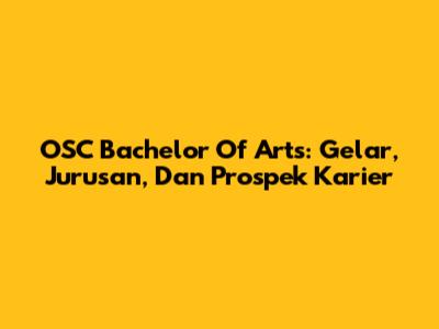 OSC Bachelor Of Arts: Gelar, Jurusan, Dan Prospek Karier