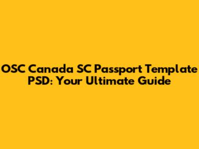OSC Canada SC Passport Template PSD: Your Ultimate Guide