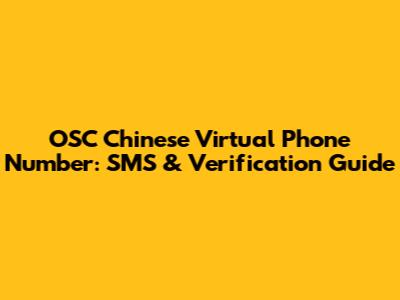 OSC Chinese Virtual Phone Number: SMS & Verification Guide