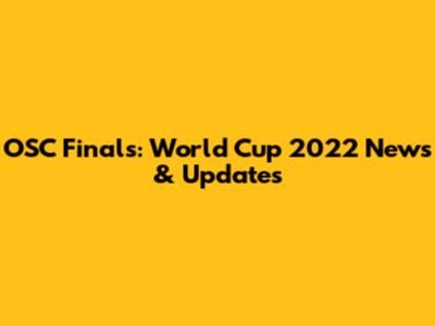 OSC Finals: World Cup 2022 News & Updates