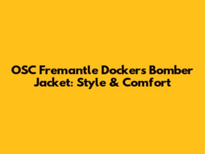 OSC Fremantle Dockers Bomber Jacket: Style & Comfort