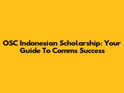 OSC Indonesian Scholarship: Your Guide To Comms Success