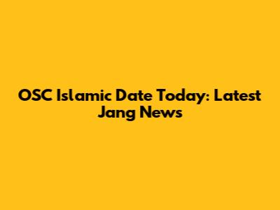 OSC Islamic Date Today: Latest Jang News